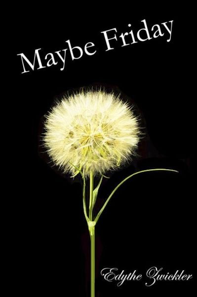 Cover for Edythe Zwickler · Maybe Friday (Paperback Book) (2013)