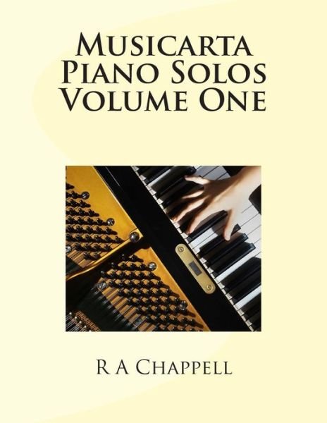 Cover for R a Chappell · Musicarta Piano Solos Volume One (Paperback Book) (2013)