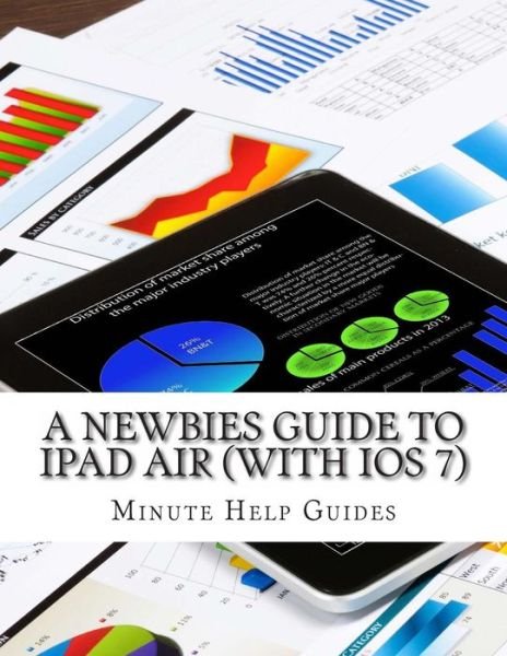 Cover for Minute Help Guides · A Newbies Guide to Ipad Air (With Ios 7) (Paperback Book) (2013)