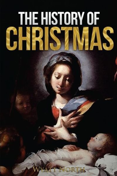 Cover for Wyatt North · The History of Christmas (Pocketbok) (2013)