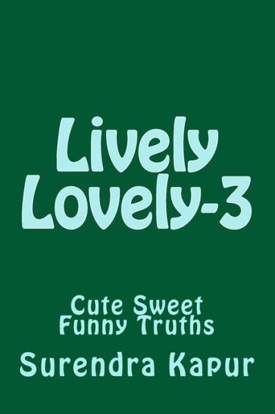 Cover for Surendra Kapur · Lively Lovely - 3: Cute Sweet Funny Truths (Paperback Book) (2014)