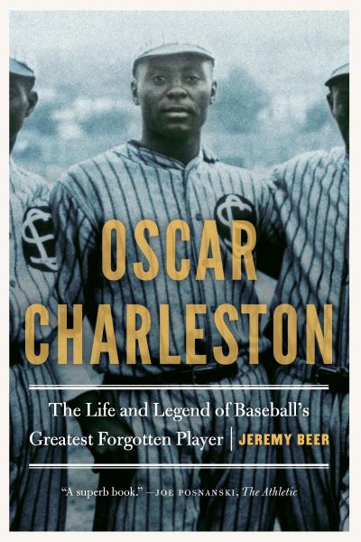 Cover for Jeremy Beer · Oscar Charleston: The Life and Legend of Baseball's Greatest Forgotten Player (Paperback Book) (2021)