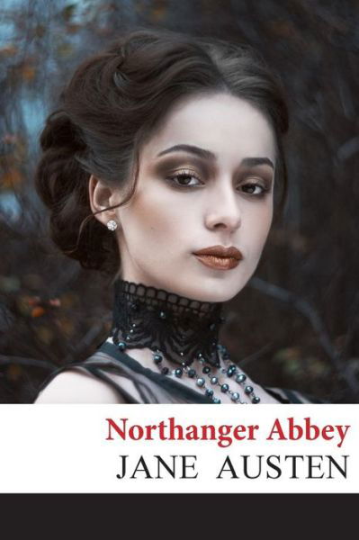 Northanger Abbey - Jane Austen - Kirjat - Createspace - 9781497441965 - maanantai 24. maaliskuuta 2014