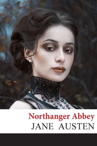 Northanger Abbey - Jane Austen - Books - Createspace - 9781497441965 - March 24, 2014