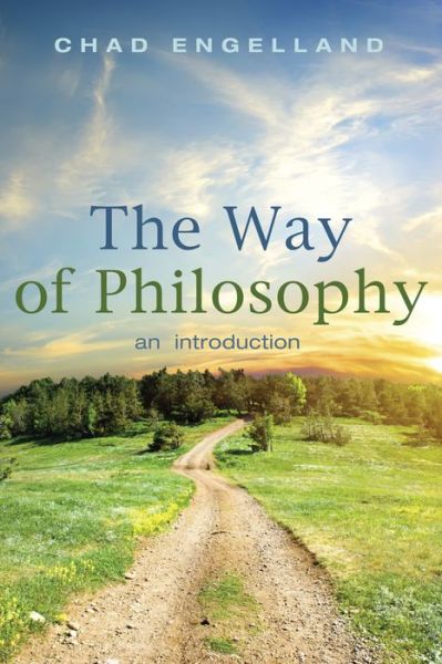 The Way of Philosophy: An Introduction - Engelland, Assistant Professor Chad (University of Dallas) - Books - Cascade Books - 9781498220965 - May 12, 2016