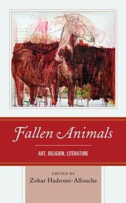 Cover for Zo Hadromi-allouche · Fallen Animals: Art, Religion, Literature - Ecocritical Theory and Practice (Innbunden bok) (2017)