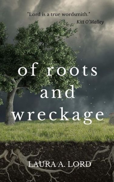 Cover for Laura a Lord · Of Roots and Wreckage (Paperback Bog) (2015)