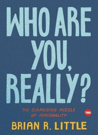 Cover for Brian R. Little · Who Are You, Really?: The Surprising Puzzle of Personality - TED Books (Hardcover Book) [First TED Books hardcover edition. edition] (2017)