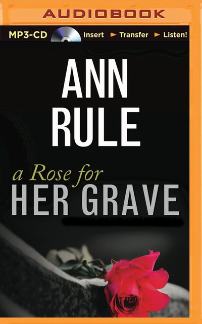 Cover for Ann Rule · A Rose for Her Grave: and Other True Cases (MP3-CD) (2015)