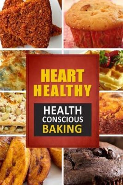 Cover for Heart Healthy Cookbook · Heart Healthy ? Health Conscious Baking (Pocketbok) (2014)