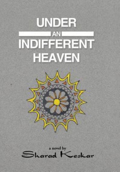 Cover for Sharad Keskar · Under an Indifferent Heaven (Hardcover Book) (2016)