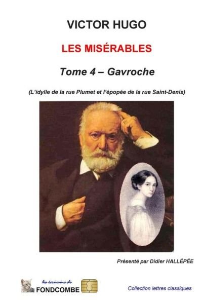Cover for Victor Hugo · Les Miserables - Tome 4 - Gavroche: L'idylle De La Rue Plumet et L'epopee De La Rue Saint-denis (Pocketbok) (2015)