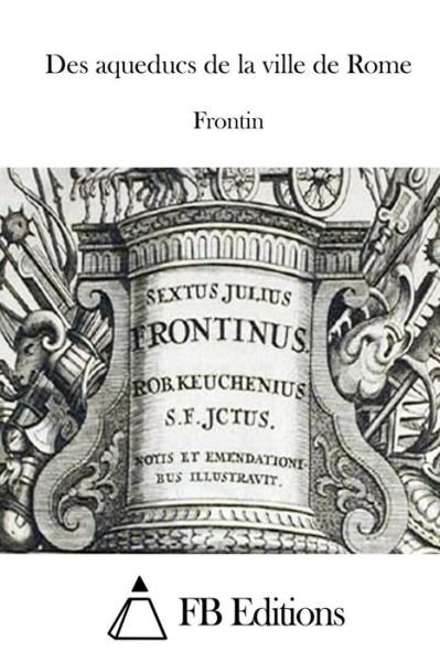 Cover for Frontin · Des Aqueducs De La Ville De Rome (Pocketbok) (2015)