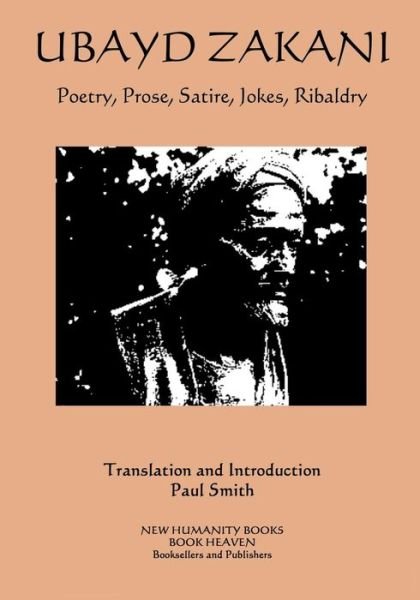 Ubayd Zakani - Poetry, Prose, Satire, Jokes, Ribaldry - Ubayd Zakani - Libros - Createspace - 9781512182965 - 21 de mayo de 2015