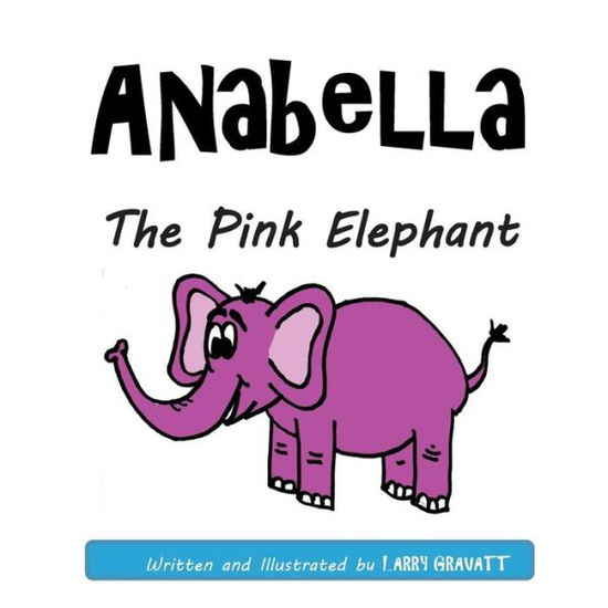 Cover for Larry Gravatt · Anabella the Pink Elephant (Paperback Book) (2015)