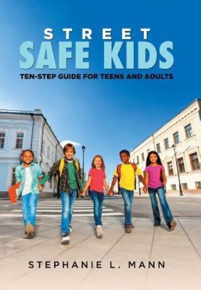 Cover for Stephanie L Mann · Street-Safe Kids (Hardcover Book) (2016)