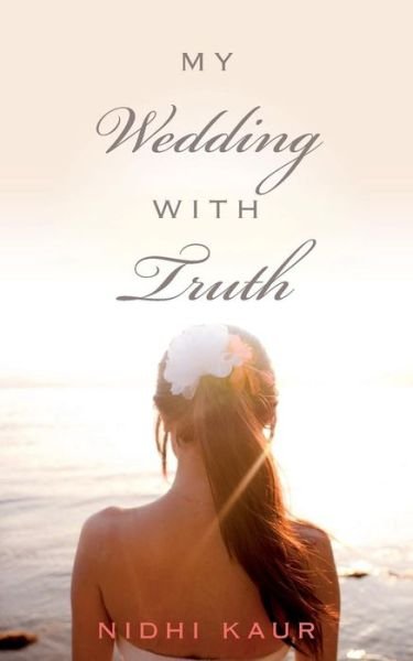 Cover for Nidhi Kaur · My Wedding with Truth (Paperback Book) (2015)