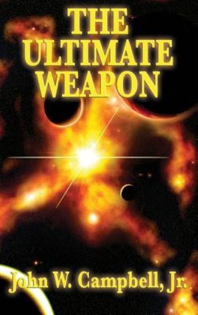 Cover for Jr John W Campbell · The Ultimate Weapon (Hardcover Book) (2018)