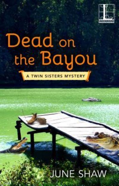 Dead On The Bayou - June Shaw - Książki - Kensington Publishing - 9781516100965 - 22 sierpnia 2017