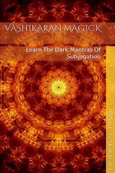 Cover for Baal Kadmon · Vashikaran Magick: Learn the Dark Mantras of Subjugation (Paperback Book) (2015)