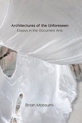 Cover for Brian Massumi · Architectures of the Unforeseen: Essays in the Occurrent Arts (Paperback Book) (2019)