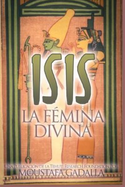 Cover for Moustafa Gadalla · Isis: La Femina Divina (Paperback Book) (2017)