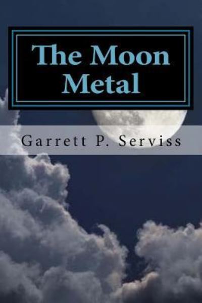 Cover for Garrett P Serviss · The Moon Metal (Paperback Book) (2015)