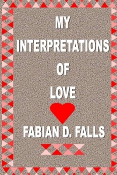 Cover for Fabian D. Falls · My Interpretations of Love (Paperback Book) (2016)