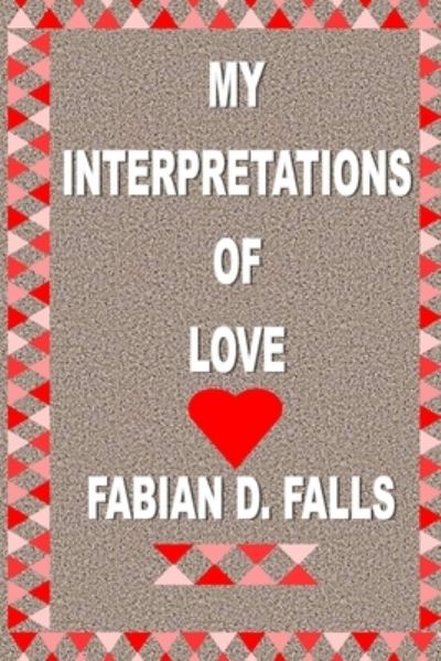 Cover for Fabian D. Falls · My Interpretations of Love (Taschenbuch) (2016)