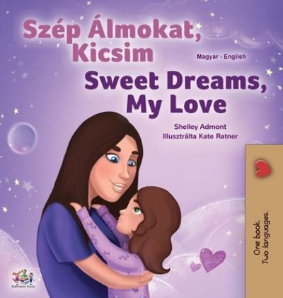 Cover for Shelley Admont · Sweet Dreams, My Love (Hungarian English Bilingual Children's Book) (Hardcover Book) (2020)