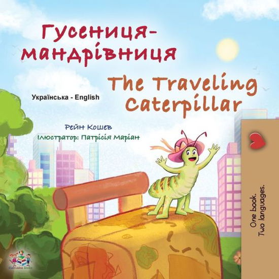 Cover for Rayne Coshav · The Traveling Caterpillar (Ukrainian English Bilingual Book for Kids) - Ukrainian English Bilingual Collection (Paperback Book) [Large type / large print edition] (2022)