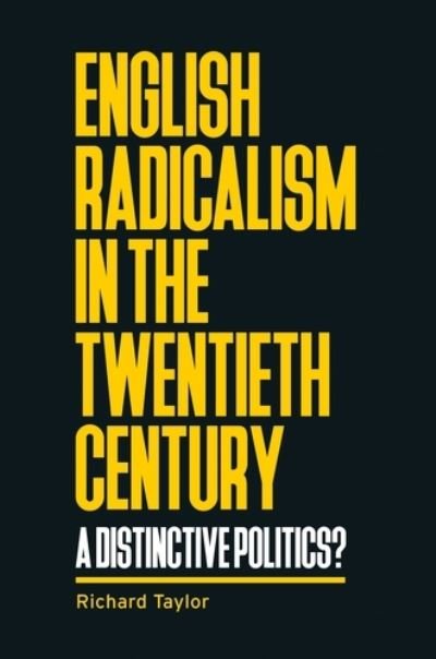 Cover for Richard Taylor · English Radicalism in the Twentieth Century: A Distinctive Politics? - Manchester University Press (Pocketbok) (2020)