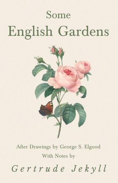Cover for Gertrude Jekyll · Some English Gardens - After Drawings by George S. Elgood - With Notes by Gertrude Jekyll (Paperback Bog) (2018)