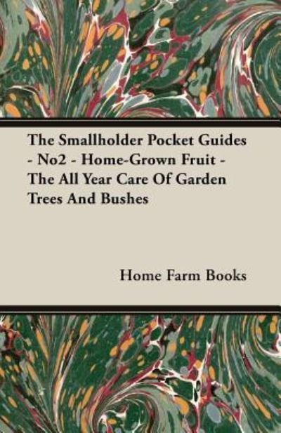 Cover for Home Farm Books · The Smallholder Pocket Guides - No2 - Home-Grown Fruit - The All Year Care Of Garden Trees And Bushes (Paperback Book) (2019)