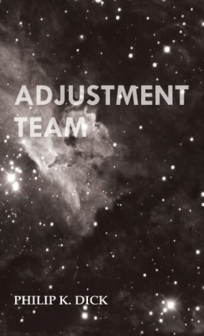 Cover for Philip K Dick · Adjustment Team (Hardcover Book) (2013)