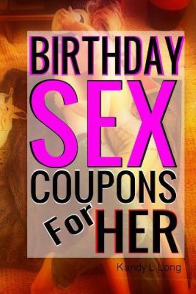 Cover for Kandy L Long · Birthday Sex Coupons For Her (Paperback Book) (2016)