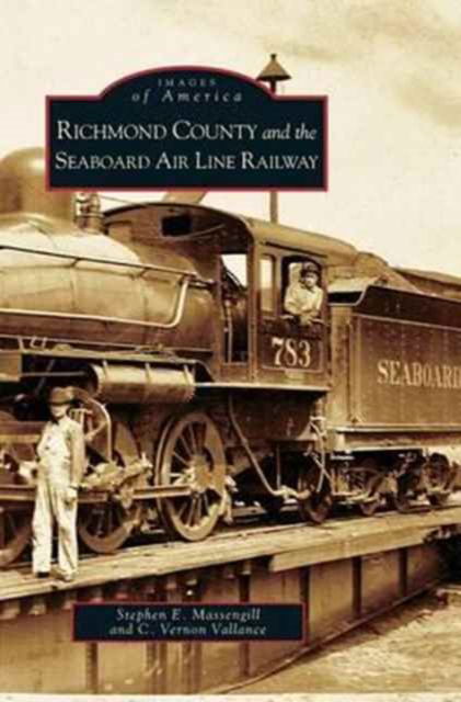 Cover for Stephen E Massengill · Richmond County and the Seaboard Air Line Railway (Hardcover bog) (2005)
