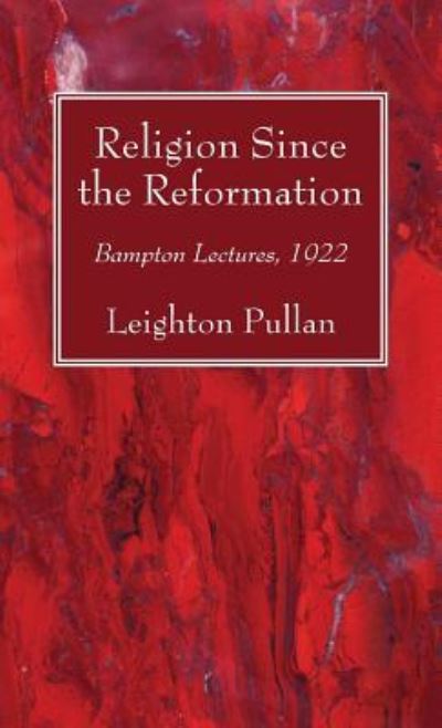 Cover for Leighton Pullan · Religion Since the Reformation (Hardcover Book) (2018)