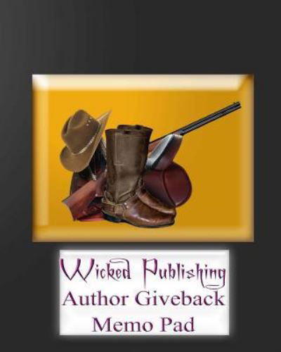 Wicked Publishing Author Giveback Memo Pad - Wicked Publishing - Libros - CreateSpace Independent Publishing Platf - 9781532966965 - 27 de abril de 2016