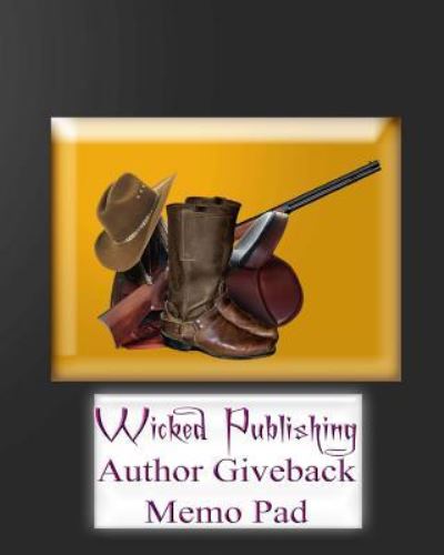 Wicked Publishing Author Giveback Memo Pad - Wicked Publishing - Bücher - CreateSpace Independent Publishing Platf - 9781532966965 - 27. April 2016