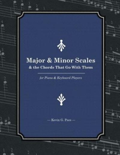 Cover for Kevin G. Pace · Major &amp; Minor Scales and the Chords That Go With Them (Paperback Book) (2016)