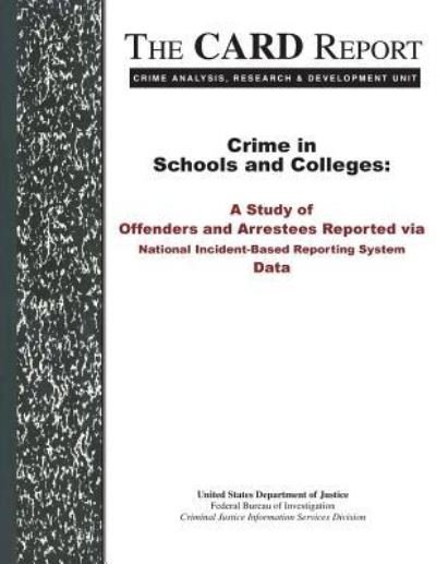 Crime in Schools and Colleges - U S Department of Justice - Books - Createspace Independent Publishing Platf - 9781533604965 - June 4, 2016