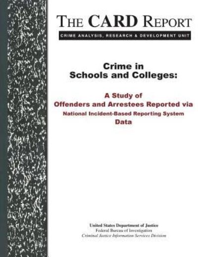 Crime in Schools and Colleges - U S Department of Justice - Libros - Createspace Independent Publishing Platf - 9781533604965 - 4 de junio de 2016