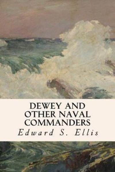 Cover for Edward S Ellis · Dewey and Other Naval Commanders (Taschenbuch) (2016)