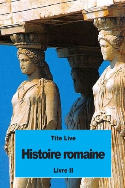 Cover for Tite Live · Histoire romaine (Paperback Book) (2016)