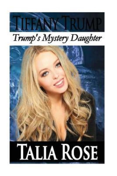 Cover for Talia Rose · Tiffany Trump (Paperback Book) (2016)