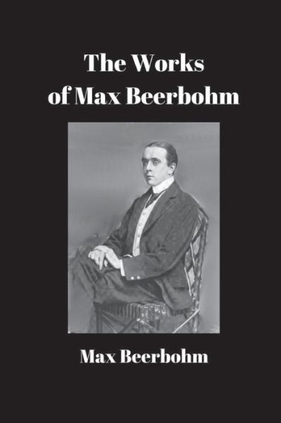 Cover for Max Beerbohm · The Works of Max Beerbohm (Paperback Book) (2016)