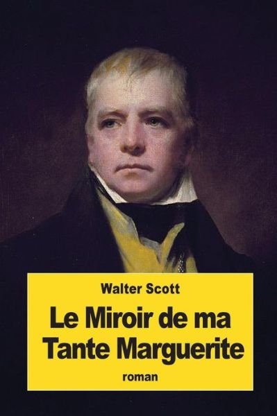 Cover for Walter Scott · Le Miroir de ma Tante Marguerite (Pocketbok) (2016)