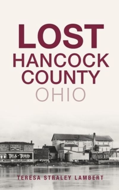 Cover for Teresa Straley Lambert · Lost Hancock County, Ohio (Hardcover Book) (2019)