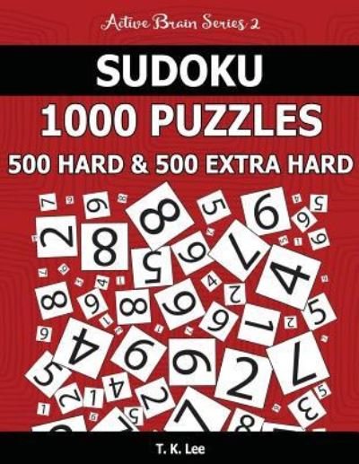 Cover for T K Lee · Sudoku 1,000 Puzzles, 500 Hard and 500 Extra Hard (Taschenbuch) (2016)